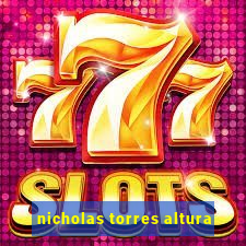 nicholas torres altura